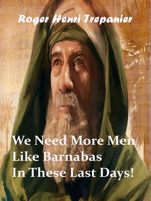 cover image of We Need More Men Like Barnabas In These Last Days!